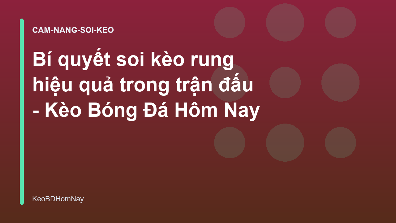 Bí quyết soi kèo rung hiệu quả trong trận đấu - Kèo Bóng Đá Hôm Nay