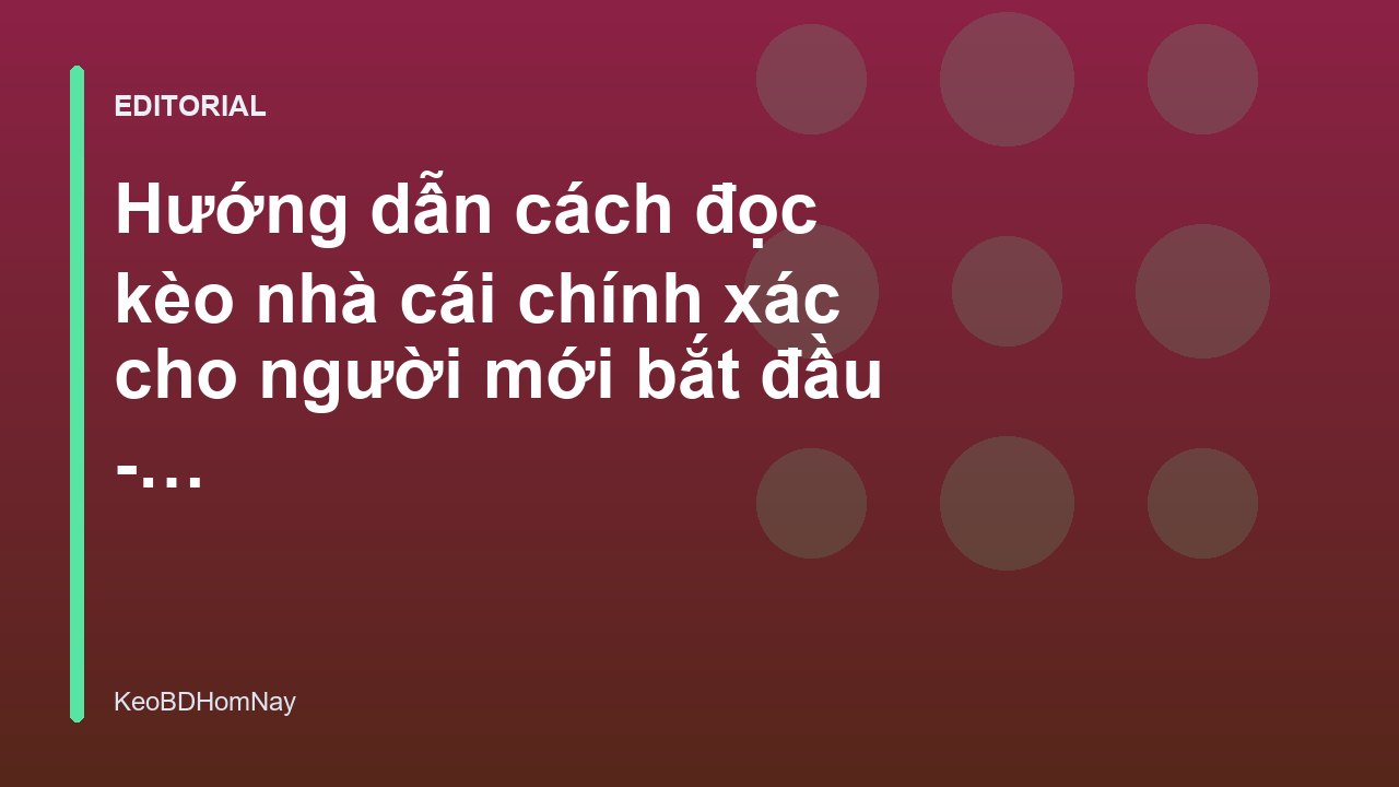 Hướng dẫn cách đọc kèo nhà cái cho người mới