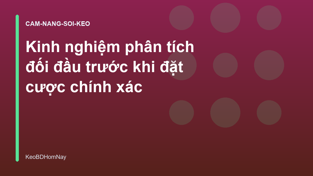 Kinh nghiệm phân tích đối đầu trước khi đặt cược chính xác