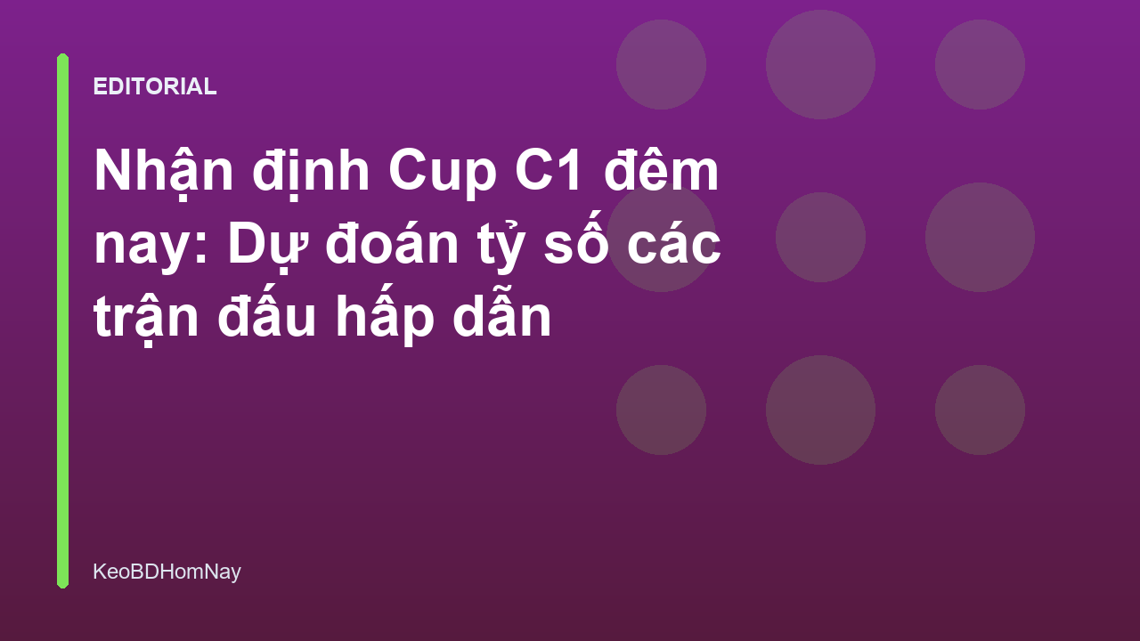 Nhận định bóng đá Cup C1 đêm nay